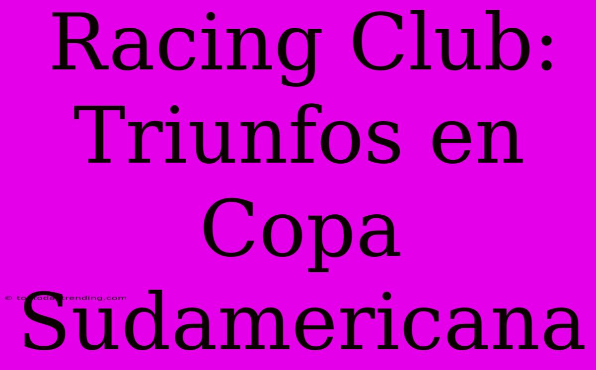 Racing Club: Triunfos En Copa Sudamericana