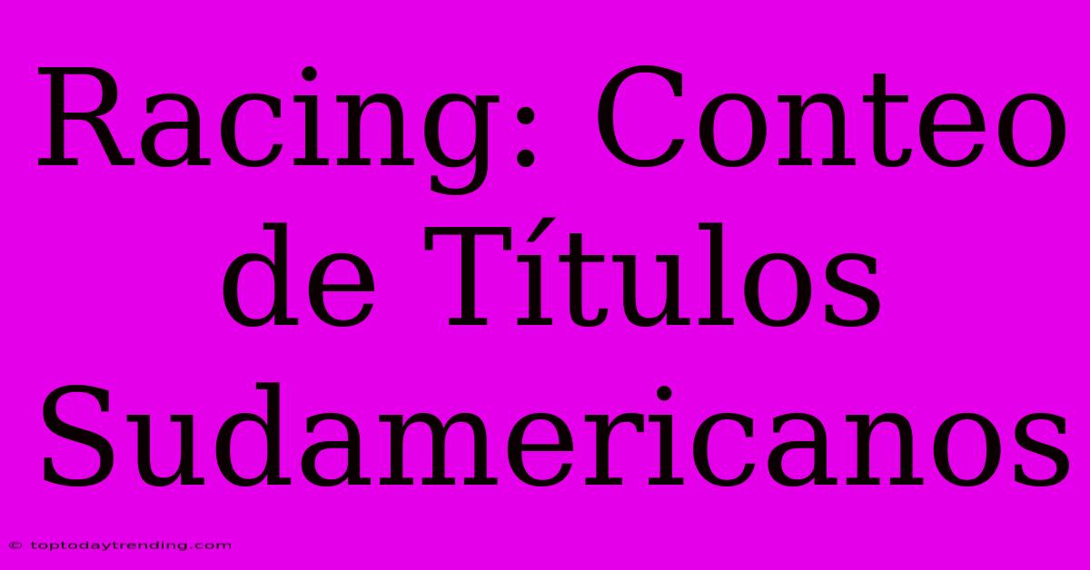 Racing: Conteo De Títulos Sudamericanos