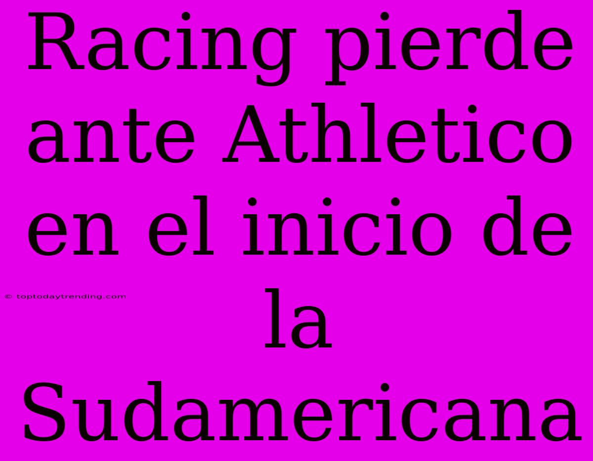 Racing Pierde Ante Athletico En El Inicio De La Sudamericana