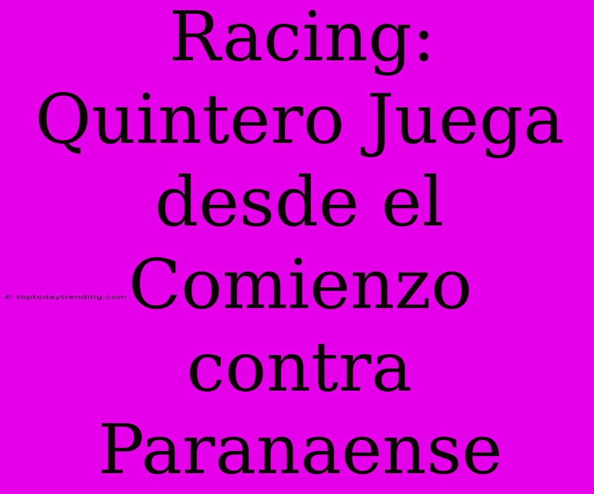 Racing: Quintero Juega Desde El Comienzo Contra Paranaense