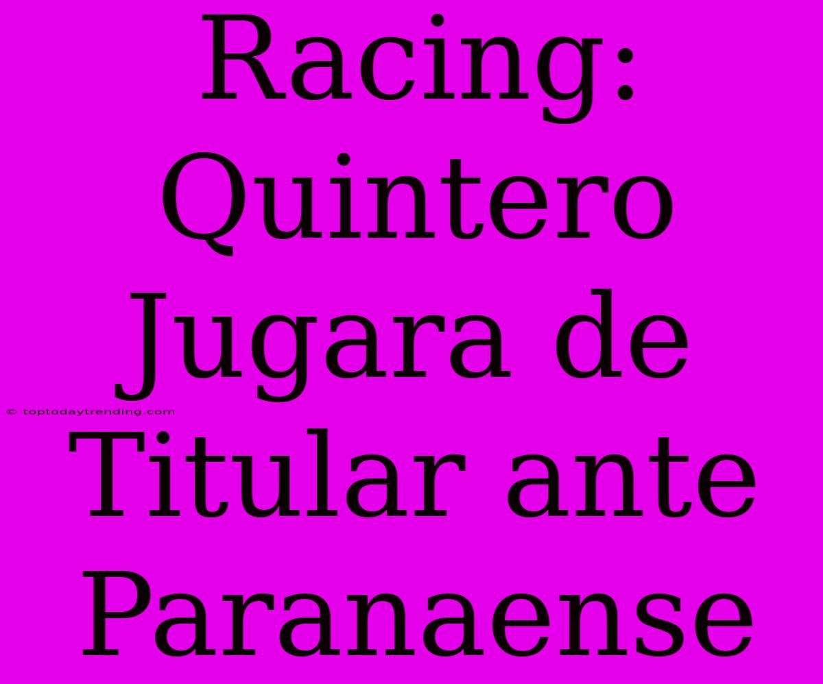 Racing: Quintero Jugara De Titular Ante Paranaense