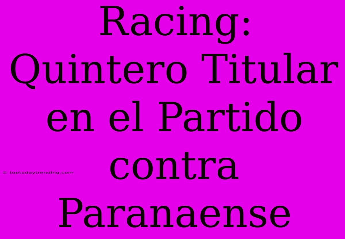 Racing: Quintero Titular En El Partido Contra Paranaense