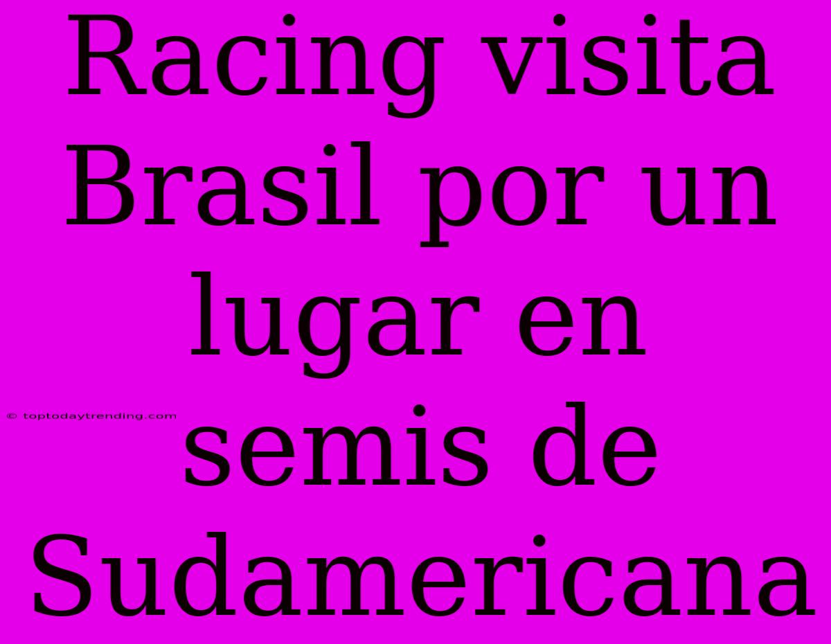 Racing Visita Brasil Por Un Lugar En Semis De Sudamericana