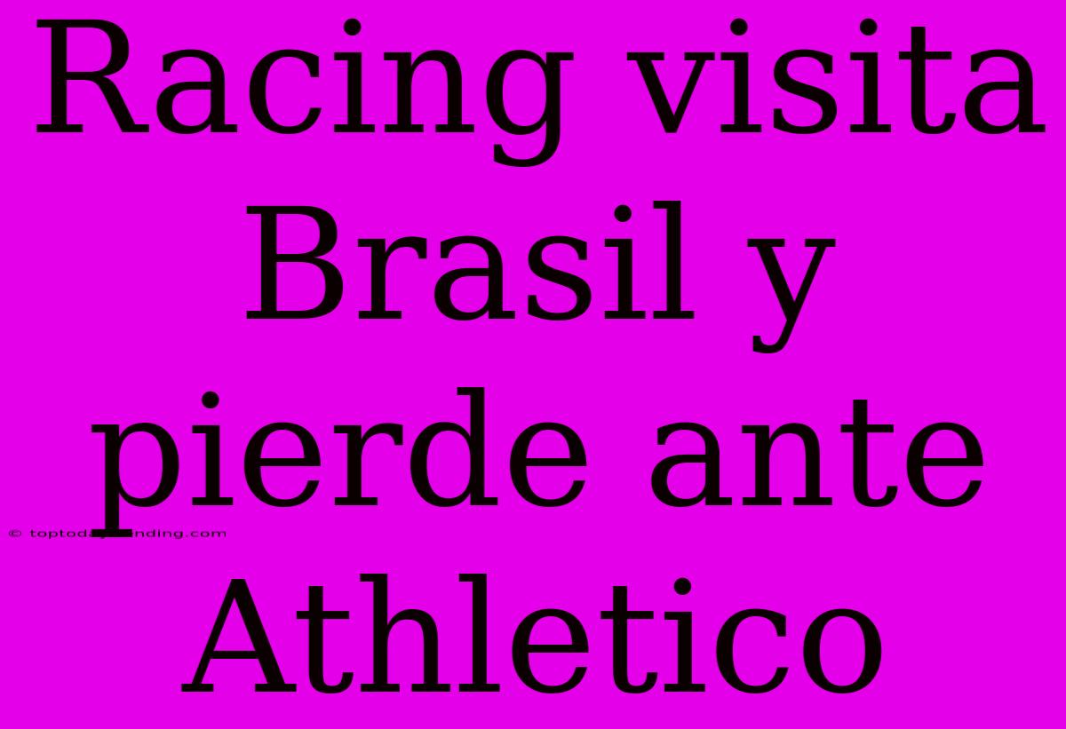 Racing Visita Brasil Y Pierde Ante Athletico