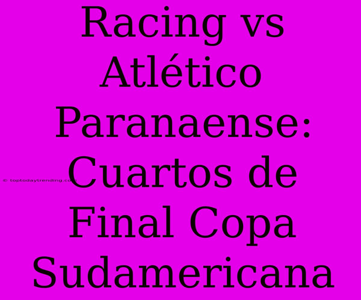 Racing Vs Atlético Paranaense: Cuartos De Final Copa Sudamericana