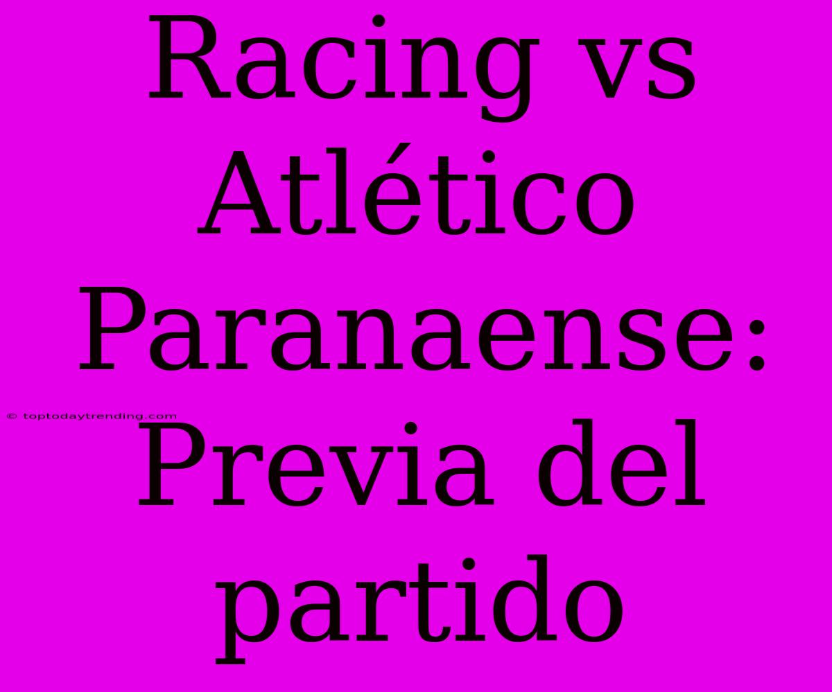 Racing Vs Atlético Paranaense: Previa Del Partido