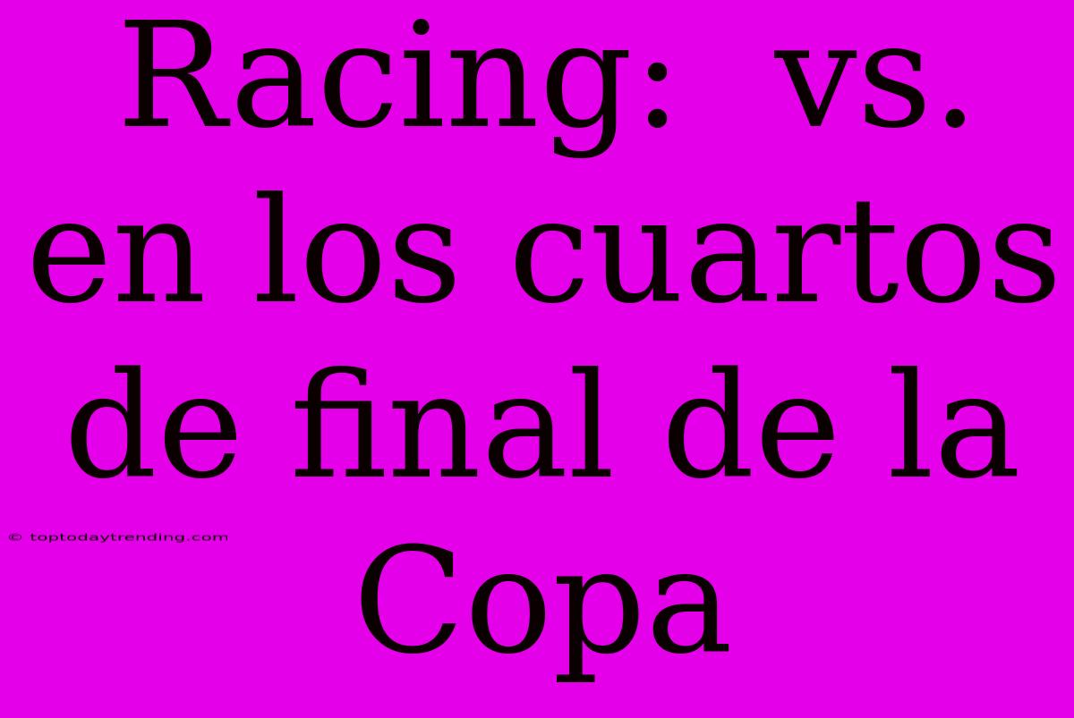 Racing:  Vs. En Los Cuartos De Final De La Copa