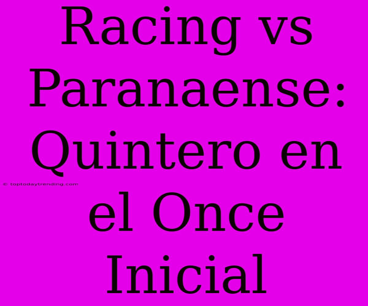 Racing Vs Paranaense: Quintero En El Once Inicial