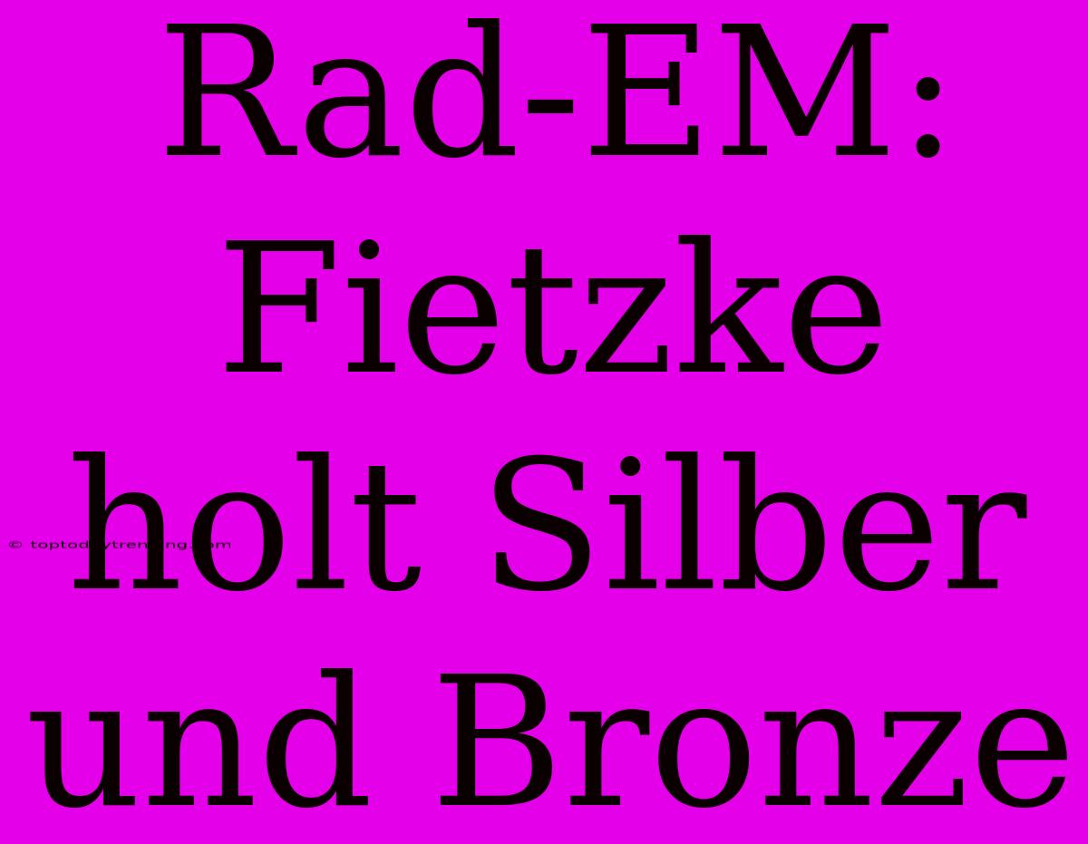 Rad-EM: Fietzke Holt Silber Und Bronze