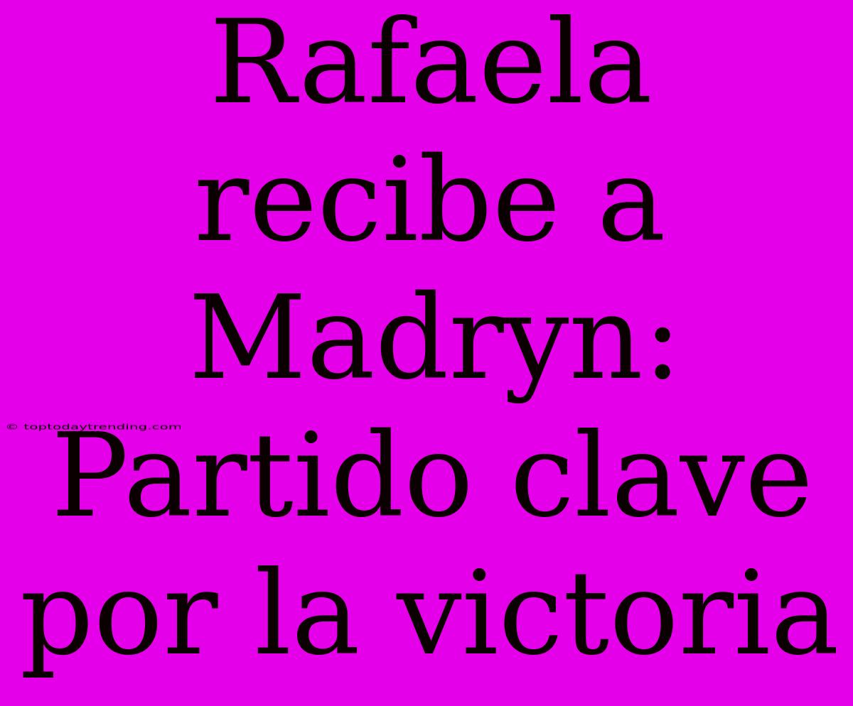 Rafaela Recibe A Madryn: Partido Clave Por La Victoria