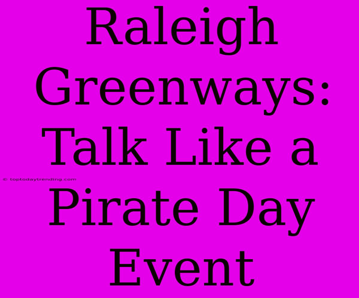 Raleigh Greenways: Talk Like A Pirate Day Event