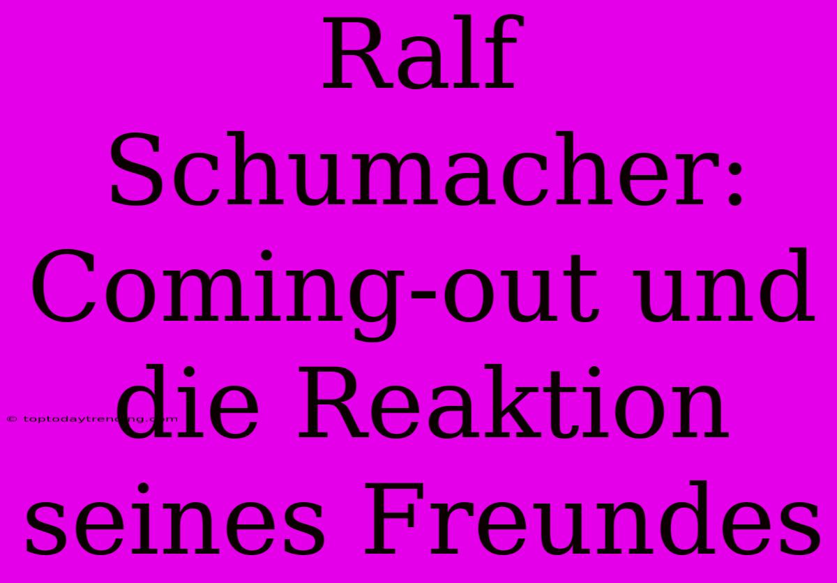 Ralf Schumacher: Coming-out Und Die Reaktion Seines Freundes