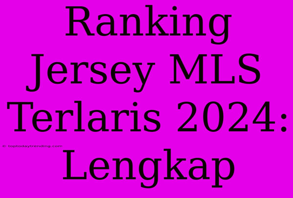 Ranking Jersey MLS Terlaris 2024: Lengkap