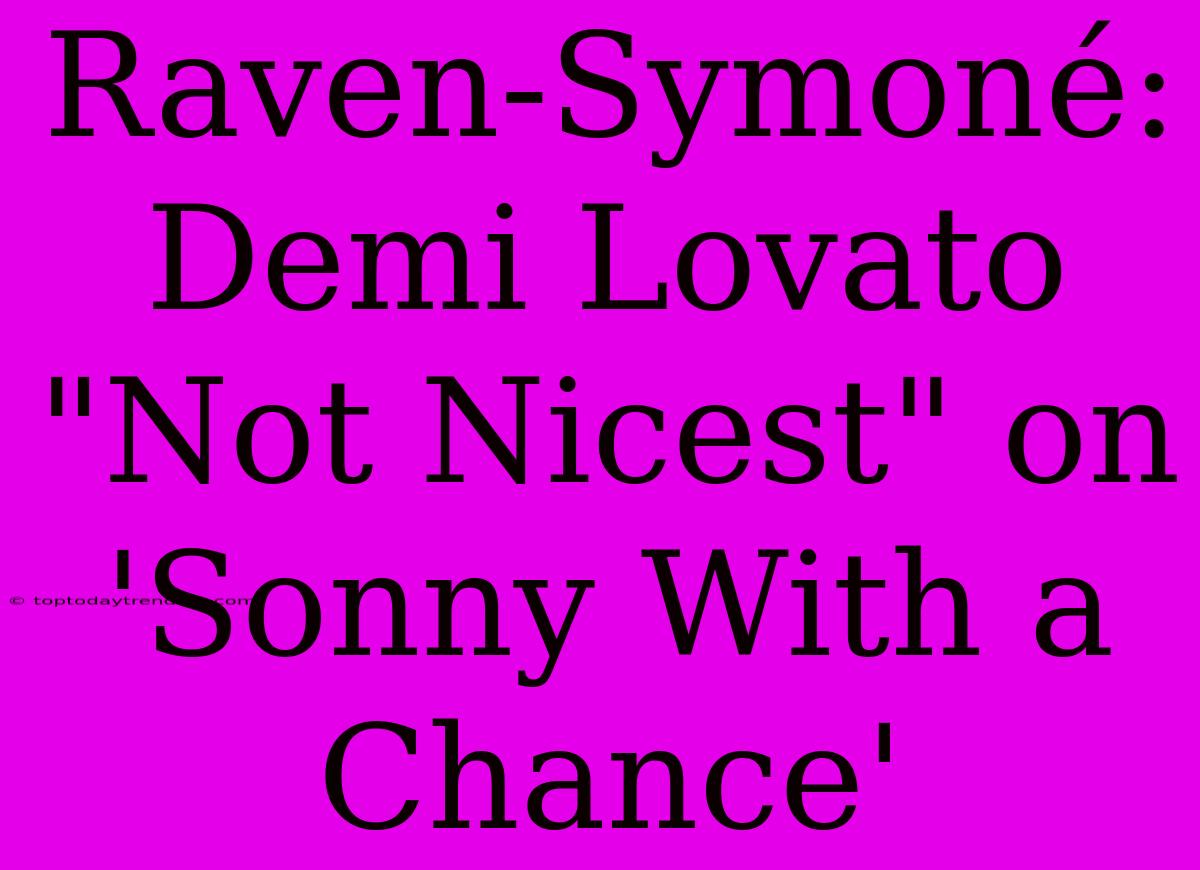 Raven-Symoné: Demi Lovato 