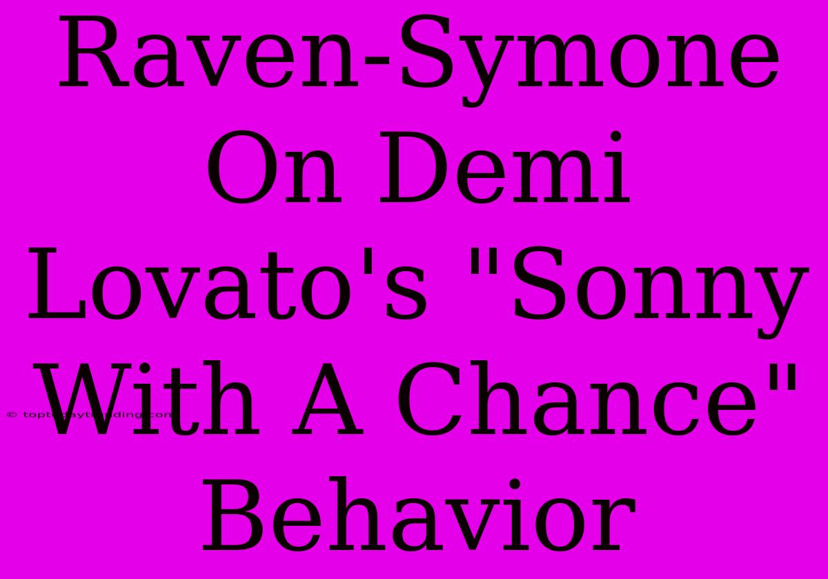 Raven-Symone On Demi Lovato's 