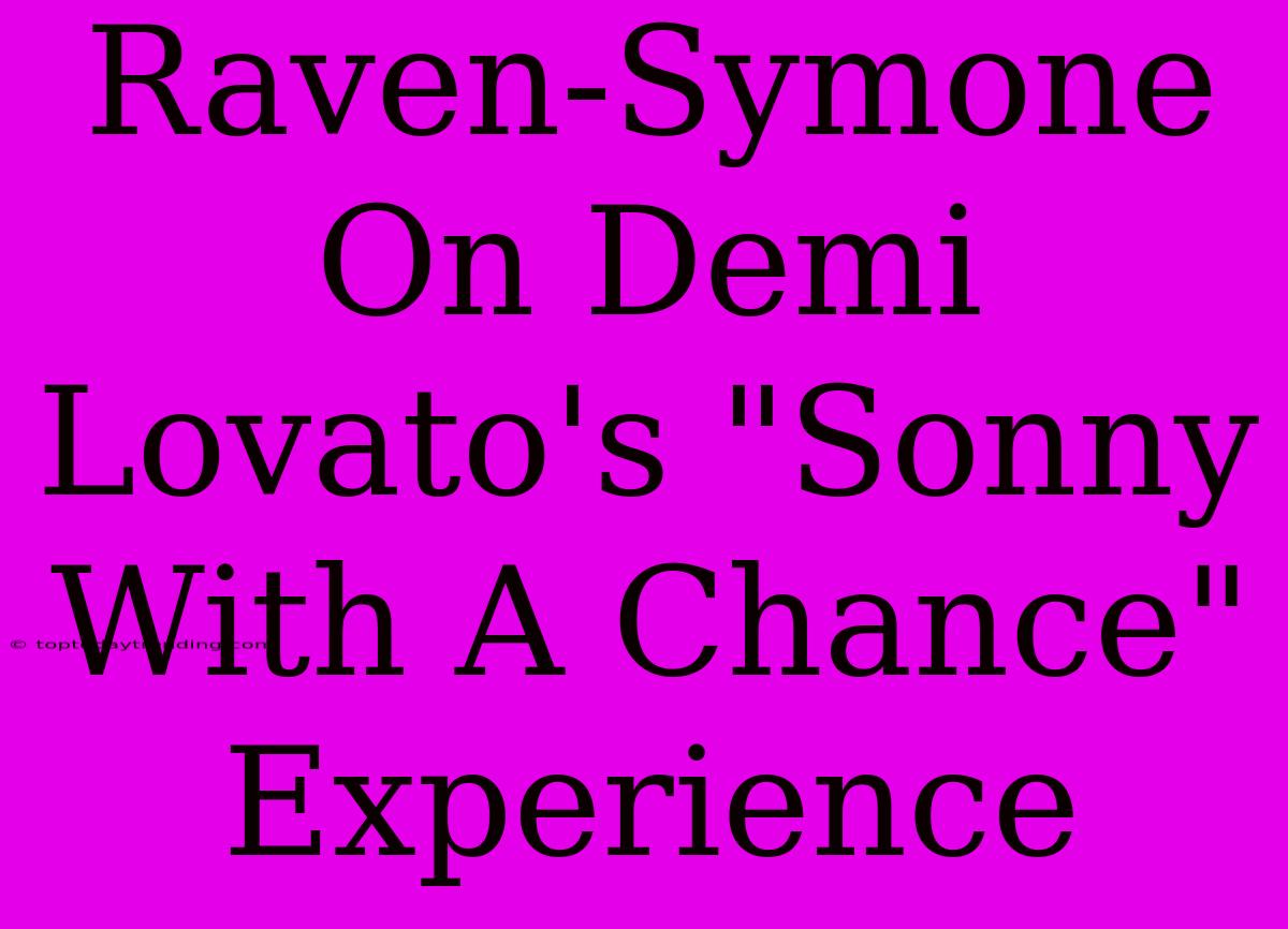 Raven-Symone On Demi Lovato's 