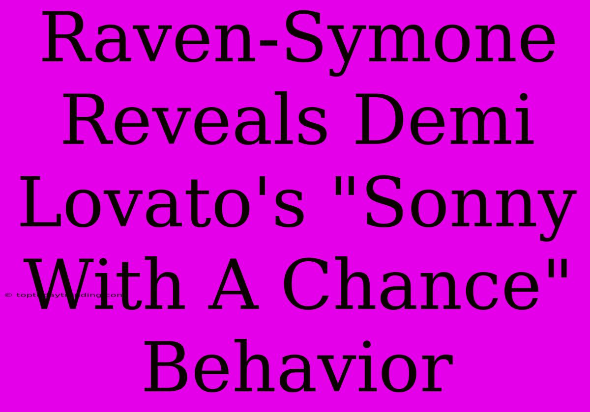 Raven-Symone Reveals Demi Lovato's 