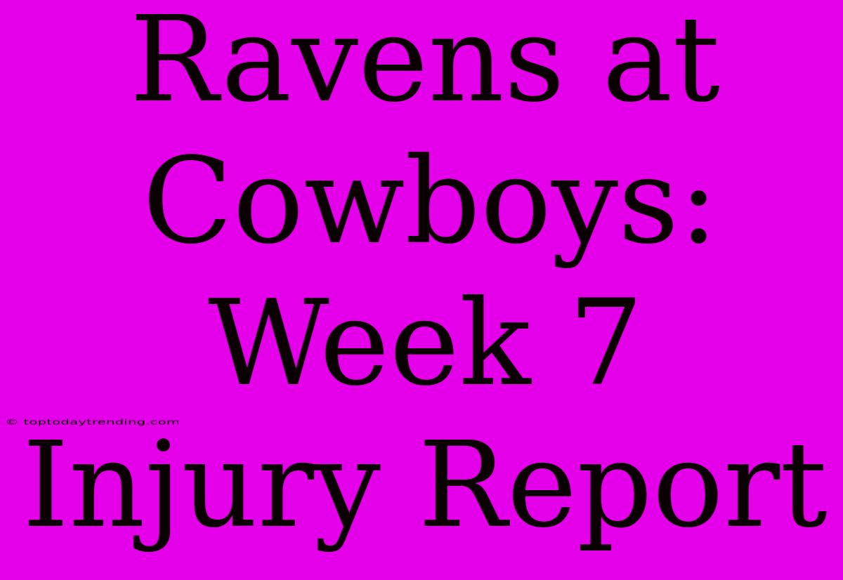 Ravens At Cowboys: Week 7 Injury Report