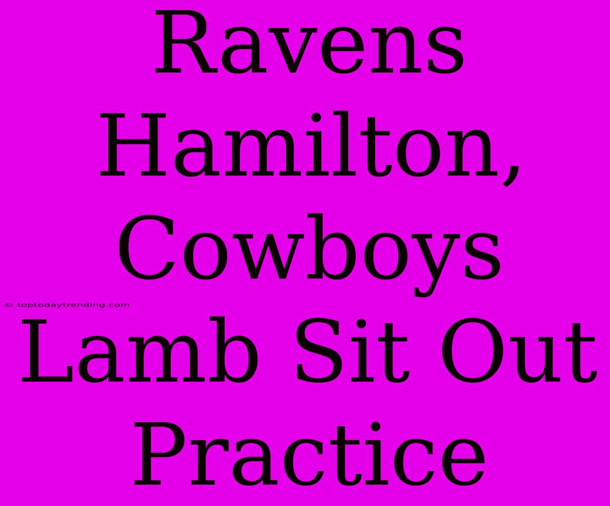 Ravens Hamilton, Cowboys Lamb Sit Out Practice