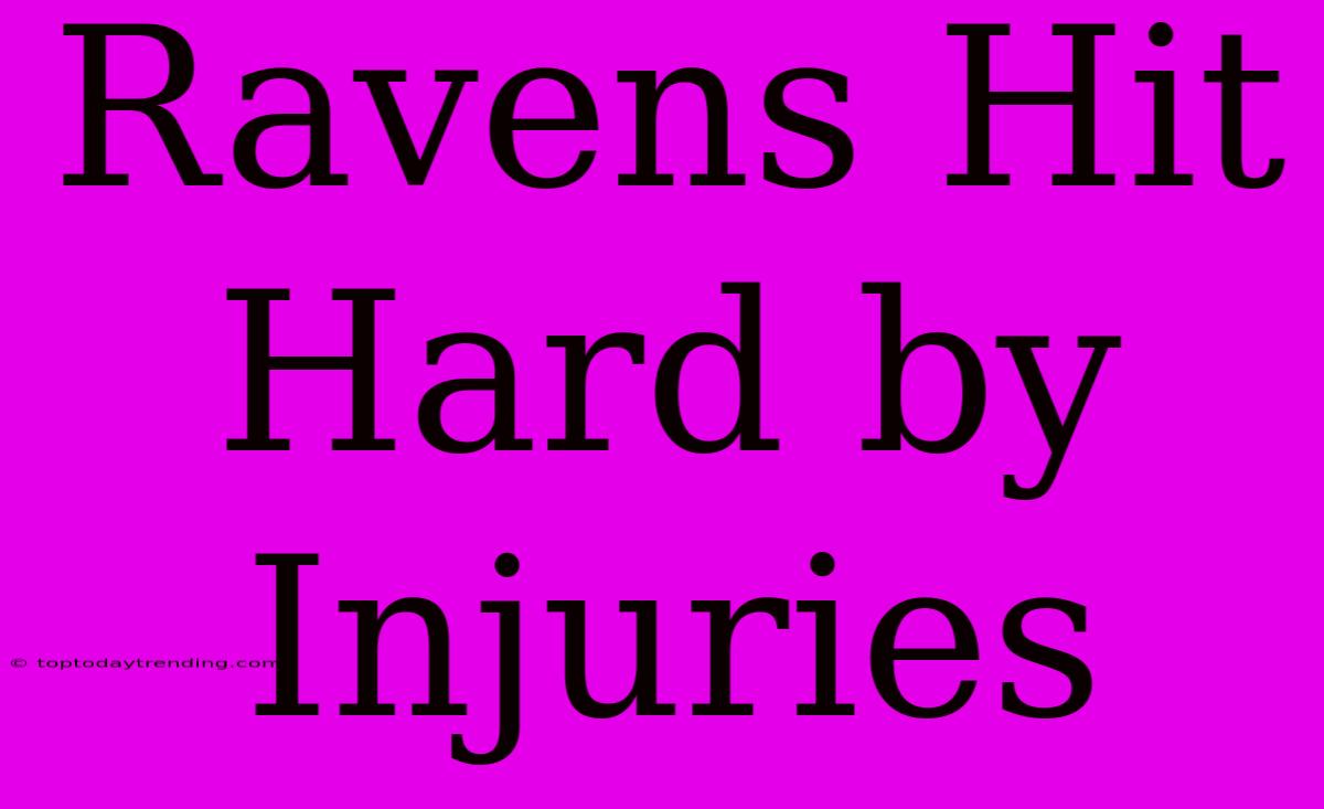 Ravens Hit Hard By Injuries