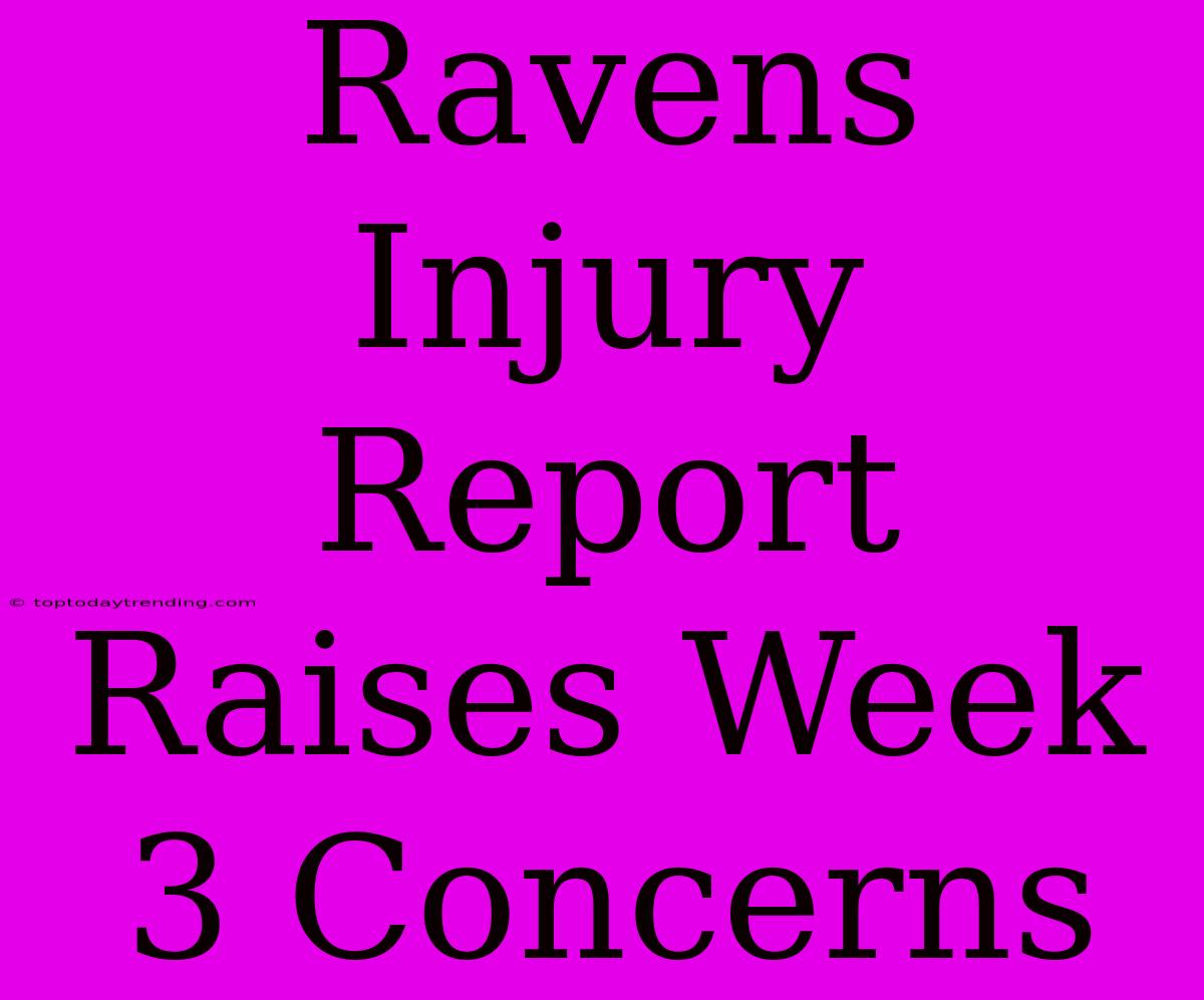 Ravens Injury Report Raises Week 3 Concerns