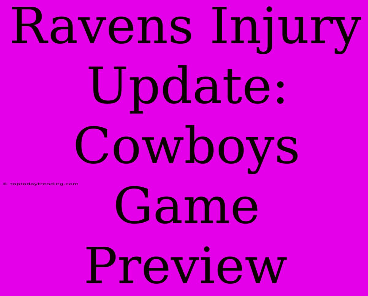 Ravens Injury Update: Cowboys Game Preview