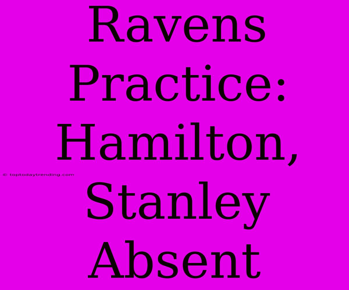 Ravens Practice: Hamilton, Stanley Absent