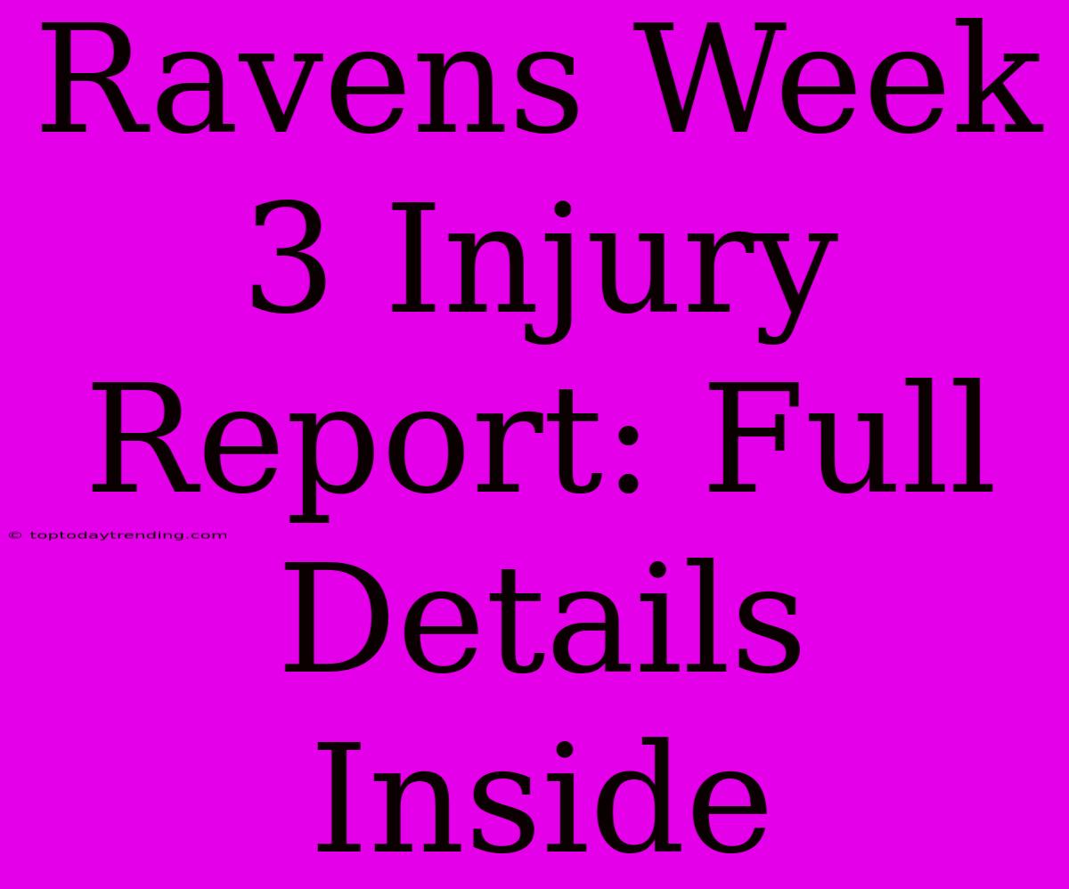 Ravens Week 3 Injury Report: Full Details Inside