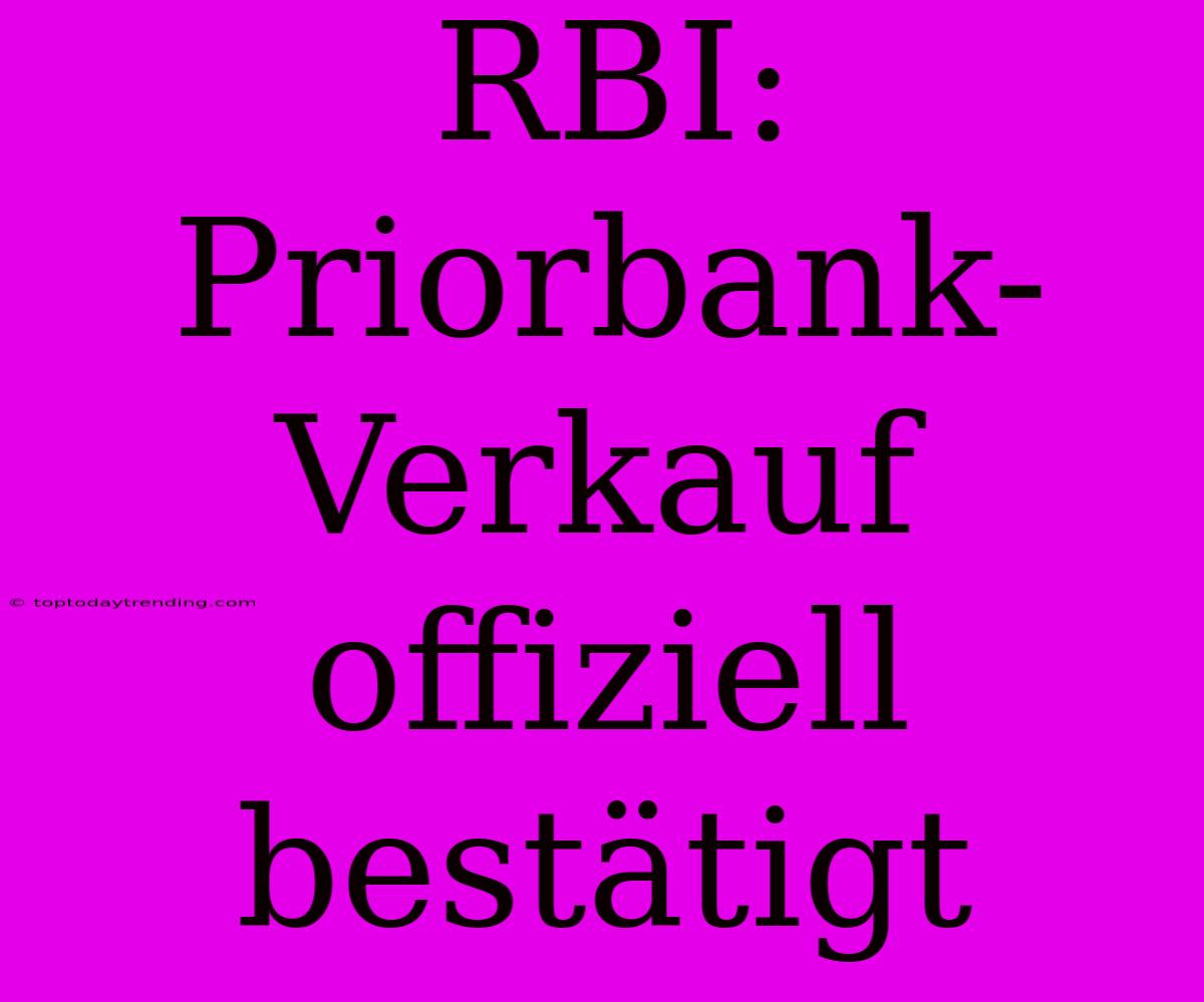 RBI: Priorbank-Verkauf Offiziell Bestätigt