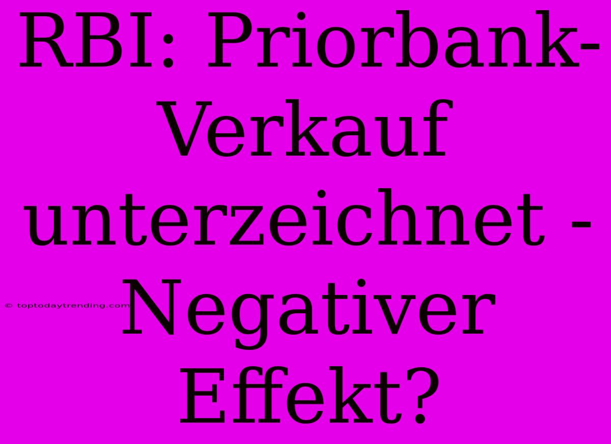 RBI: Priorbank-Verkauf Unterzeichnet - Negativer Effekt?