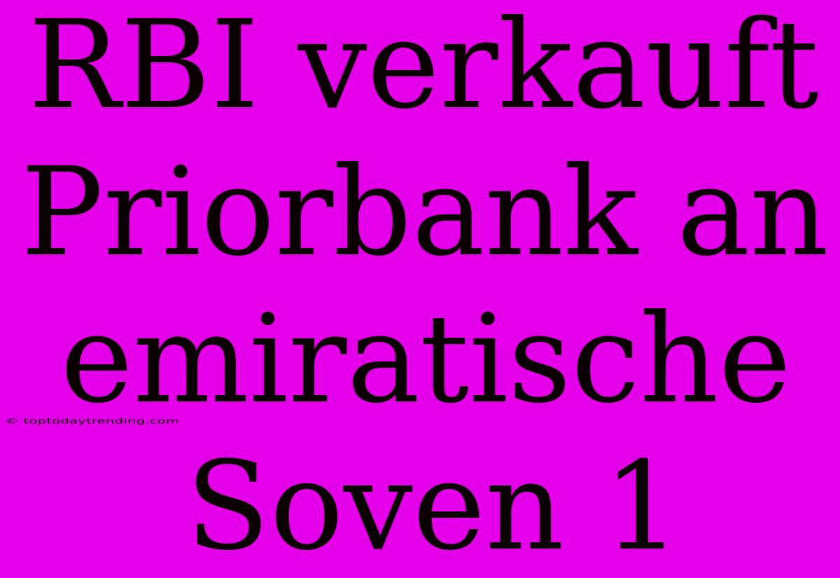 RBI Verkauft Priorbank An Emiratische Soven 1