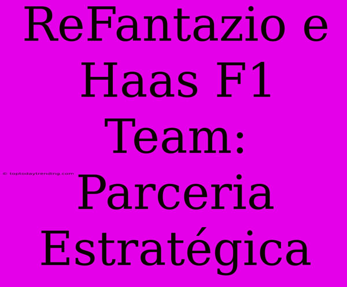 ReFantazio E Haas F1 Team: Parceria Estratégica