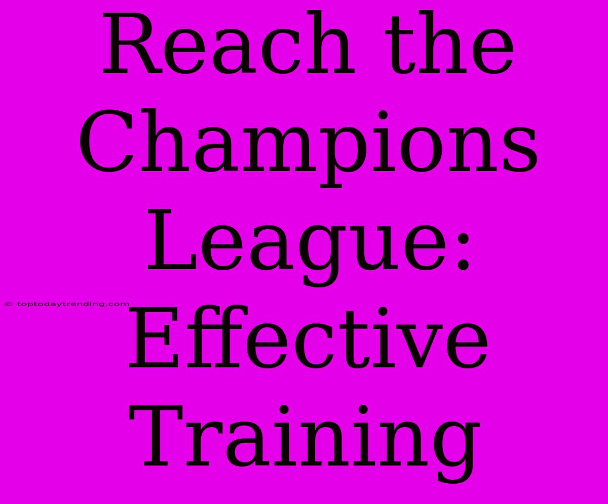 Reach The Champions League: Effective Training