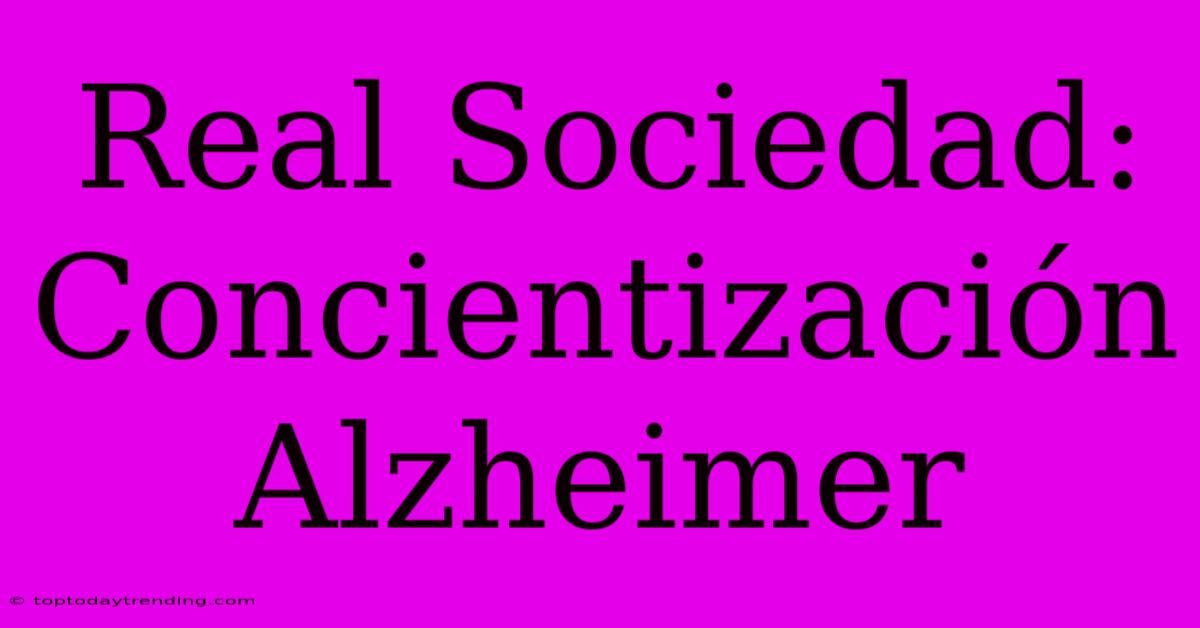 Real Sociedad: Concientización Alzheimer