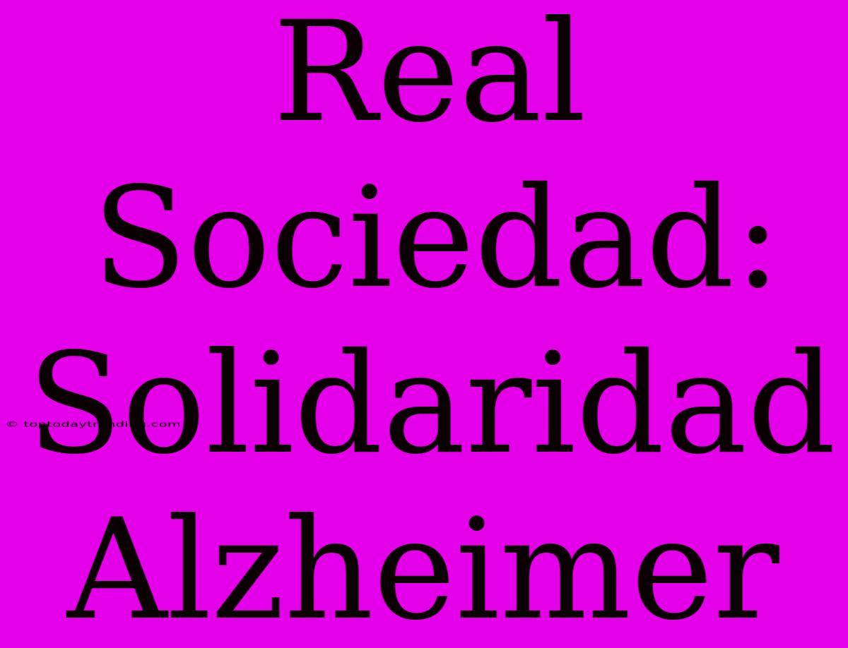 Real Sociedad: Solidaridad Alzheimer