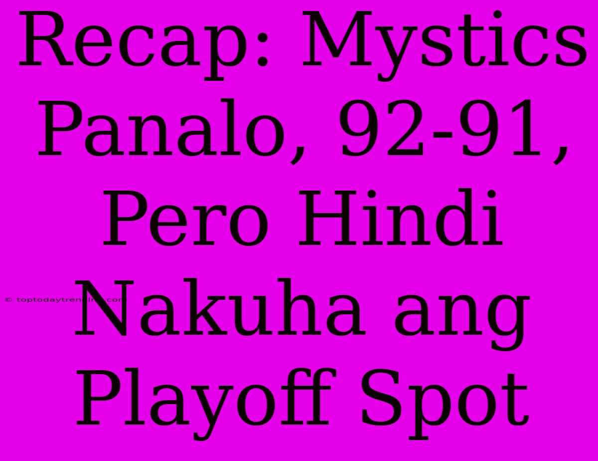 Recap: Mystics Panalo, 92-91, Pero Hindi Nakuha Ang Playoff Spot