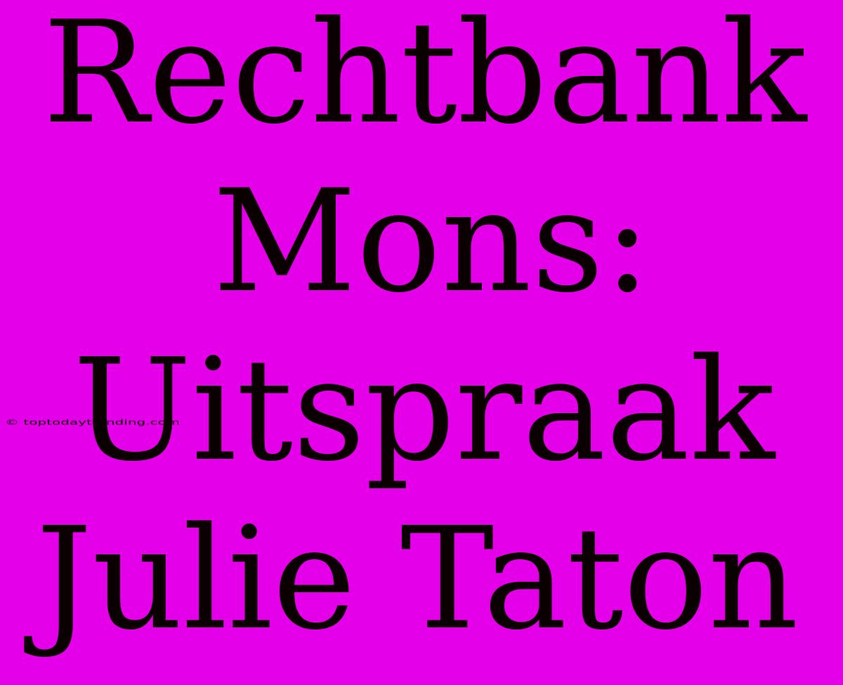 Rechtbank Mons: Uitspraak Julie Taton