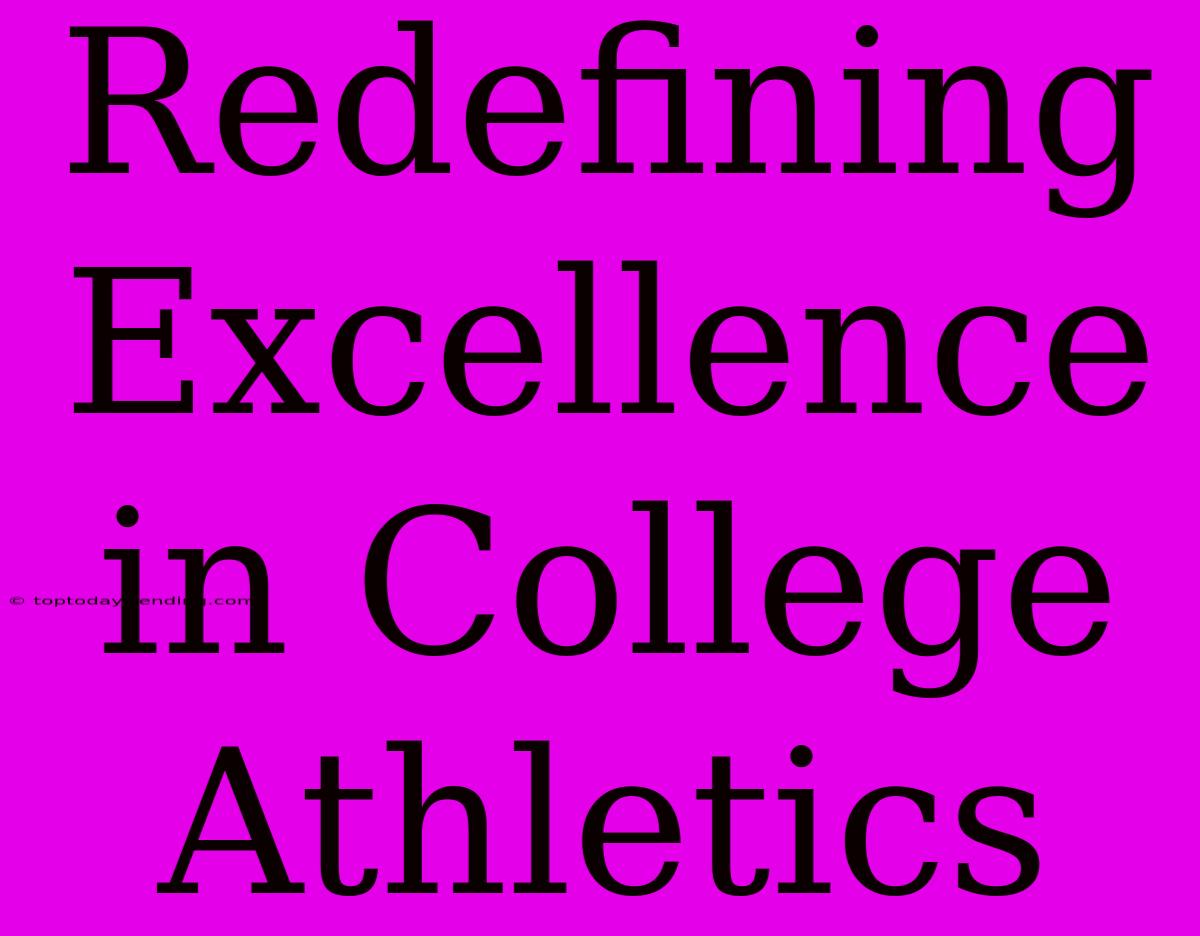 Redefining Excellence In College Athletics