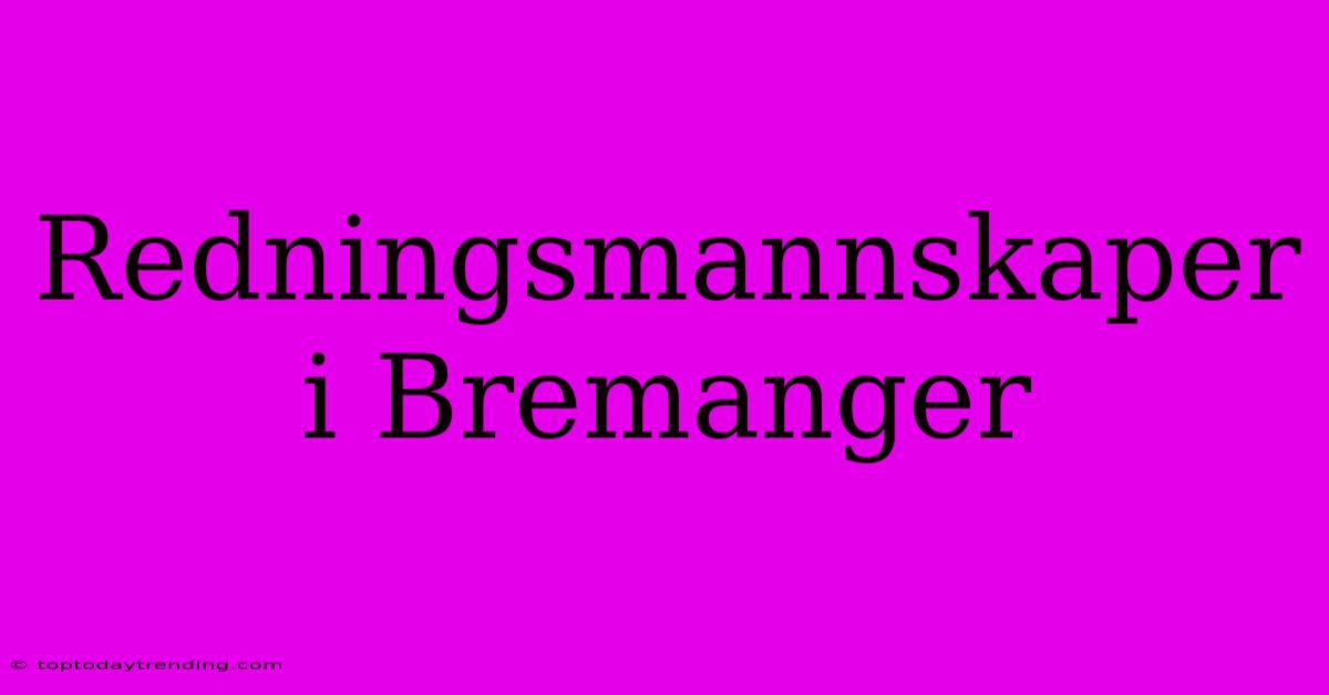 Redningsmannskaper I Bremanger