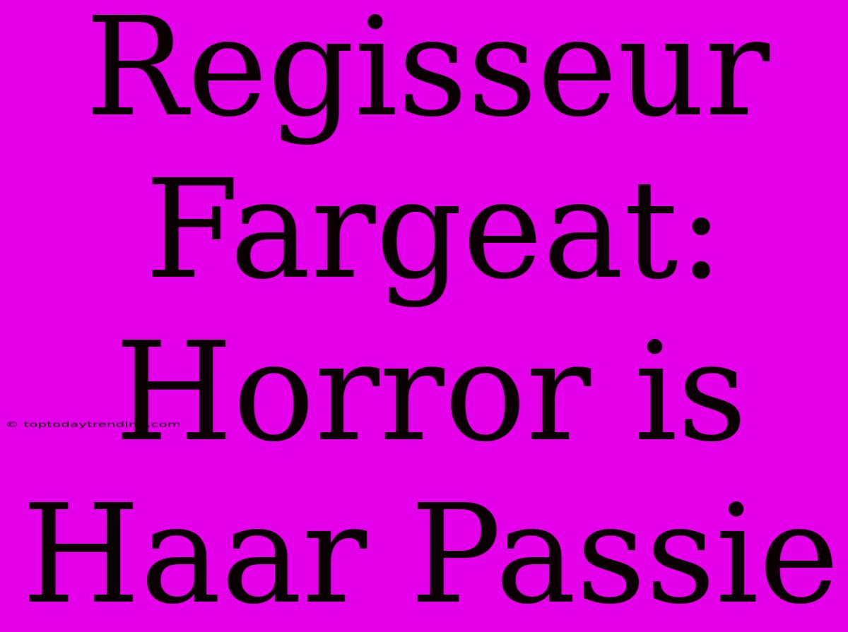 Regisseur Fargeat: Horror Is Haar Passie