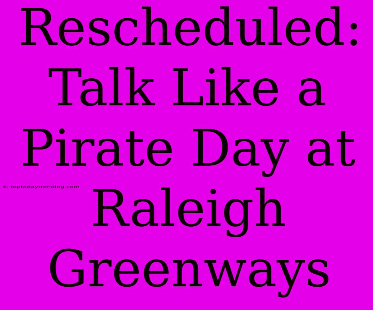 Rescheduled: Talk Like A Pirate Day At Raleigh Greenways