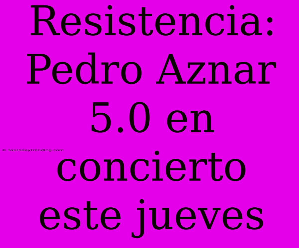 Resistencia: Pedro Aznar 5.0 En Concierto Este Jueves