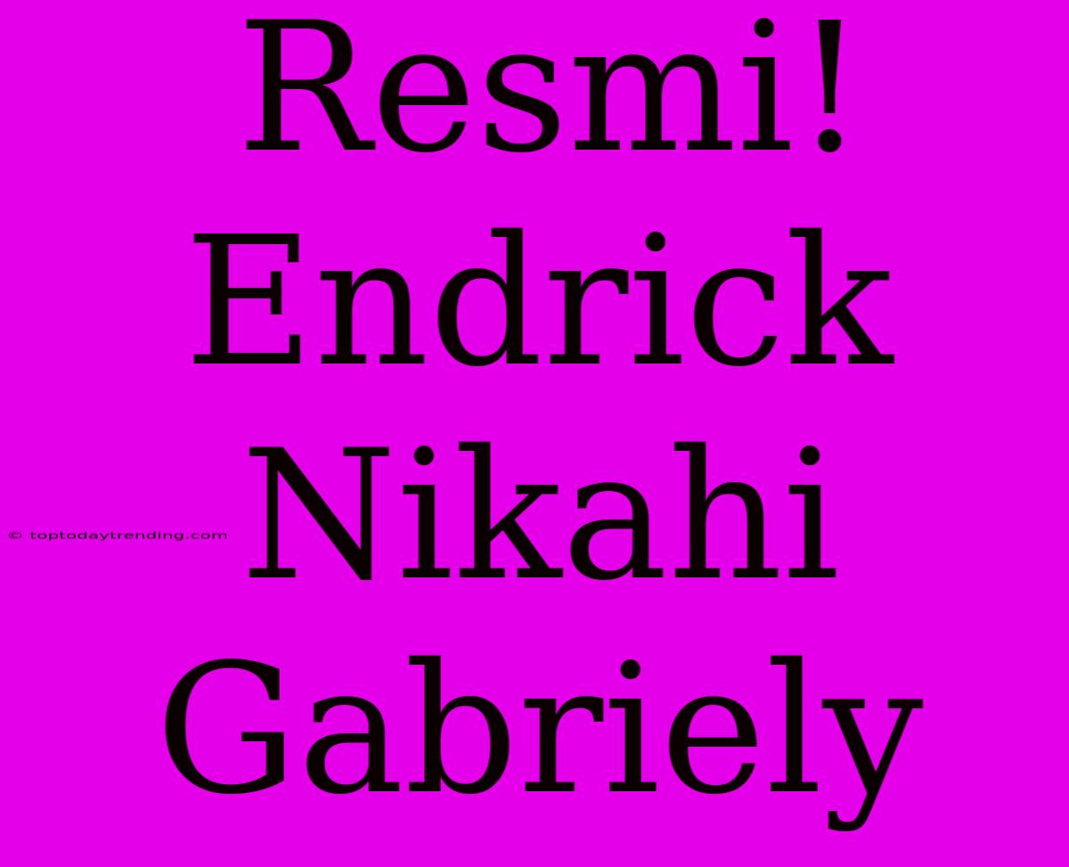 Resmi! Endrick Nikahi Gabriely