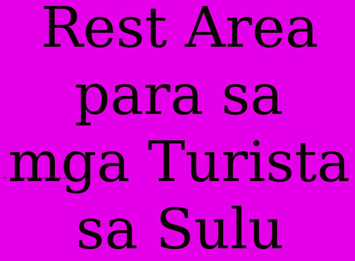 Rest Area Para Sa Mga Turista Sa Sulu