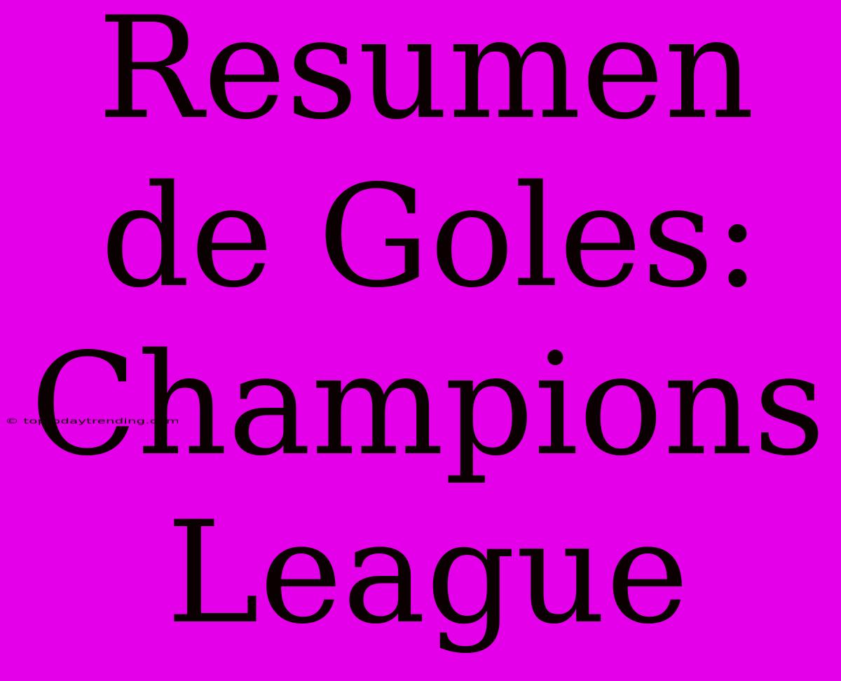 Resumen De Goles: Champions League