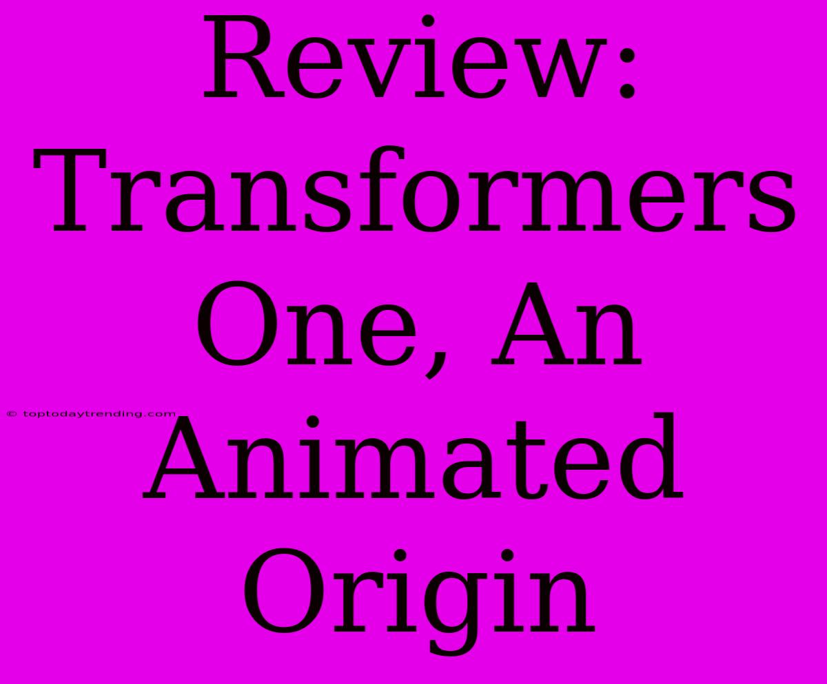 Review: Transformers One, An Animated Origin