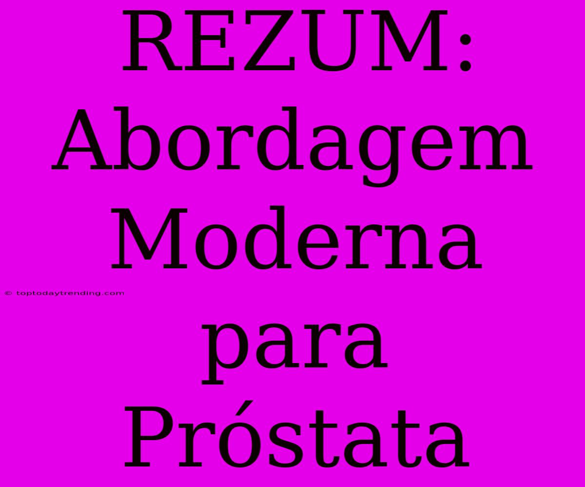 REZUM: Abordagem Moderna Para Próstata