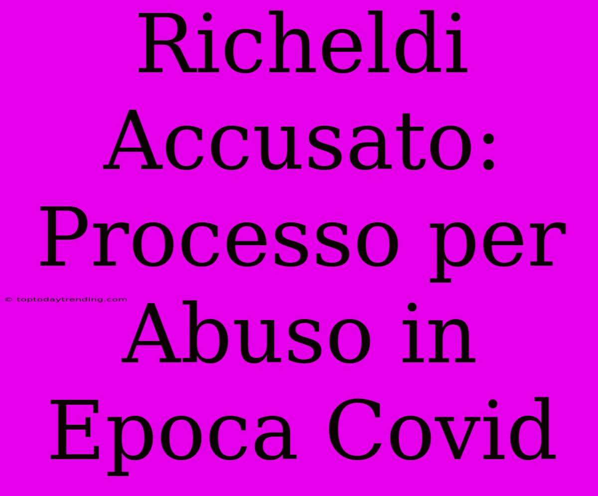 Richeldi Accusato: Processo Per Abuso In Epoca Covid