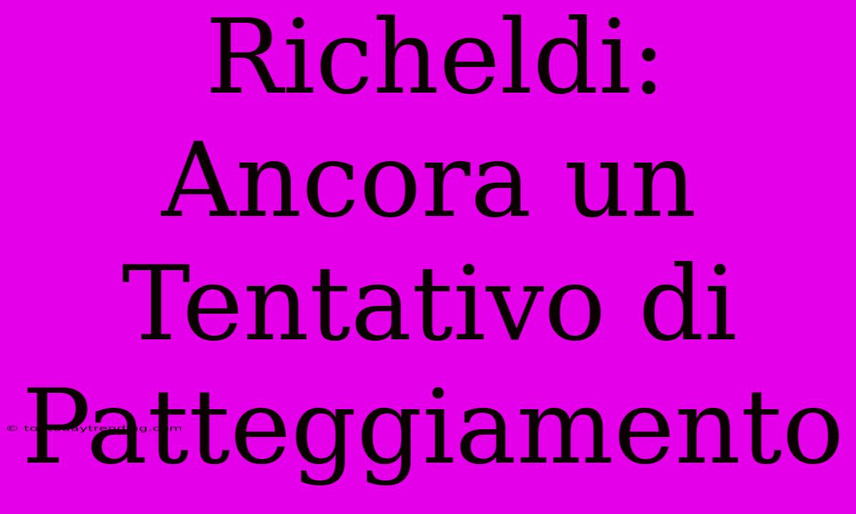 Richeldi: Ancora Un Tentativo Di Patteggiamento