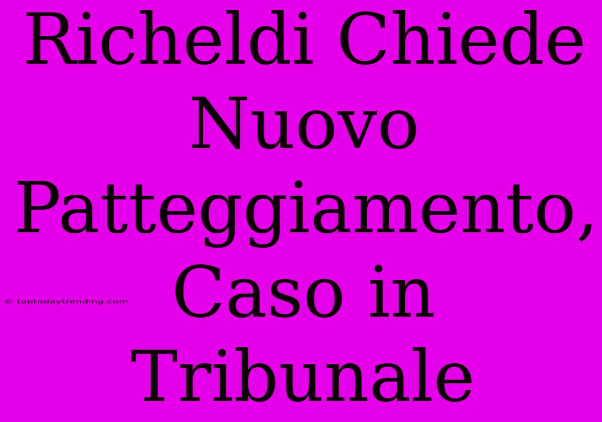 Richeldi Chiede Nuovo Patteggiamento, Caso In Tribunale